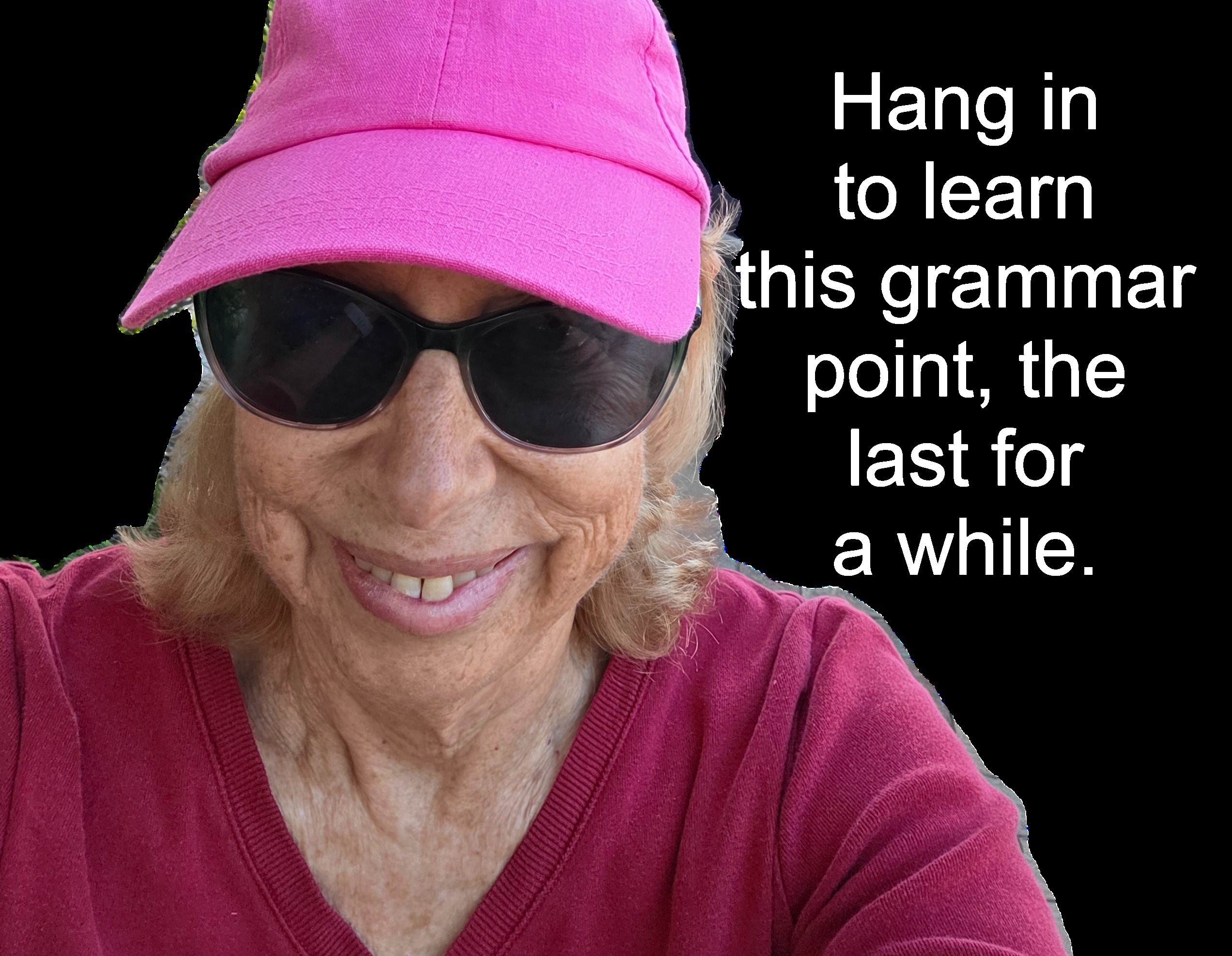 Hang in there to learn this last grammar point